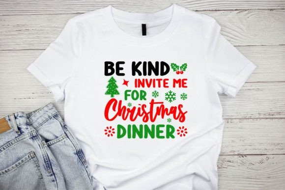 Be Kind Invite Me for Christmas Dinner Graphics