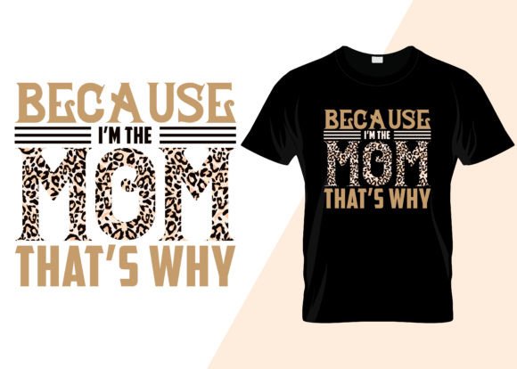 Because I’m the Mom That’s Why T-Shirt Design