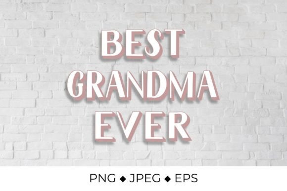 Best Grandma Ever. Grandparents Day Graphics for Digital Sellers