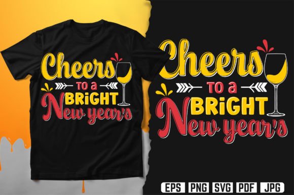 Cheers to a Bright New Year Graphic Design for T-Shirt Designs