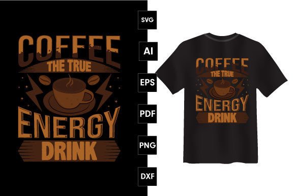 Coffee the True Energy Drink T-Shirt Design