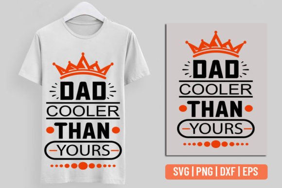 Dad Cooler Than Yours Graphics for T-Shirt Designs