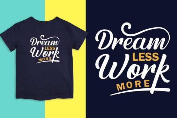 Dream Less Work More T Shirt Design Review