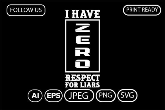 I HAVE ZERO RESPECT for LIARS T-Shirt Design Review