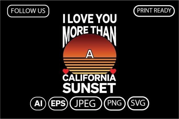 I Love You More Than a California Sunset Graphics