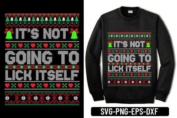 It’s Not Going to Lick Itself - Christm Graphics for T-Shirt Designs