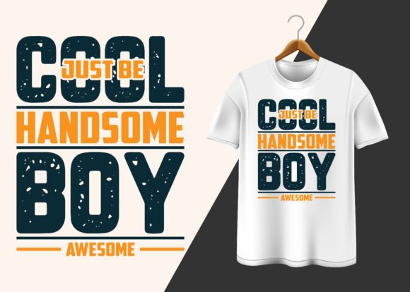 Just Be Cool Handsome Boy Awesome T-Shirt Design Graphics