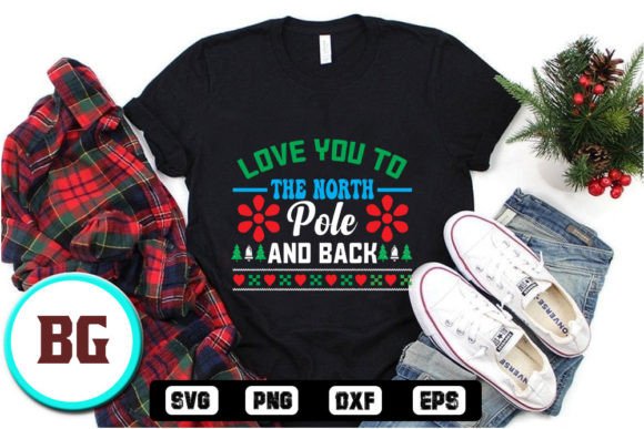 Love You to the North Pole and Back - Re Graphics for T-Shirt Designs