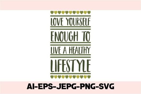 Love Yourself Enough to Live a Healthy Graphics for T-Shirt Designs