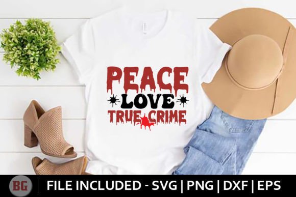 Peace Love True Crime Graphics for T-Shirt Designs