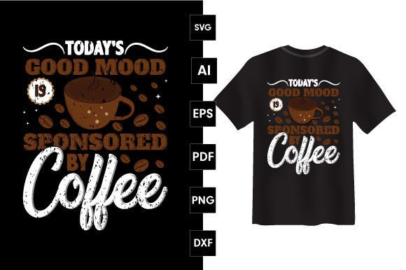 Today s Good Mood is Sponsored by Coffee - A Versatile Graphic Design Asset