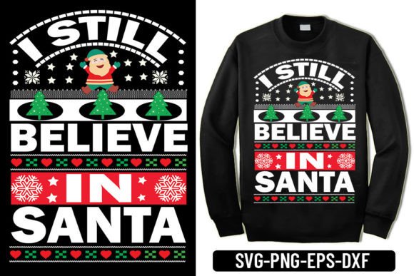 Ugly Sweater - I Still Believe in Santa Graphics for T-Shirt Designs