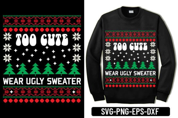 Ugly Sweater -Too Cute Wear Ugly Sweater Graphics for T-Shirt Designs