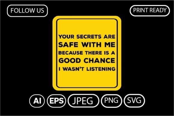 YOUR SECRETS ARE SAFE with ME Graphics for T-Shirt Designs